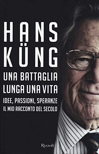 Una battaglia lunga una vita. Idee, passioni, speranze. Il mio racconto del secolo (Saggi stranieri) Una battaglia lunga una vita. Idee, passioni, speranze. Il mio racconto del secolo (Saggi stranieri)