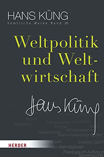Weltpolitik und Weltwirtschaft (Hans Küng Sämtliche Werke, Band 20)