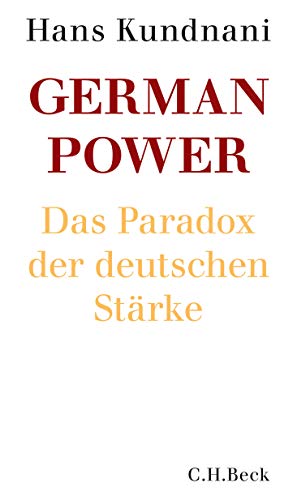 German Power: Das Paradox der deutschen Stärke von Beck