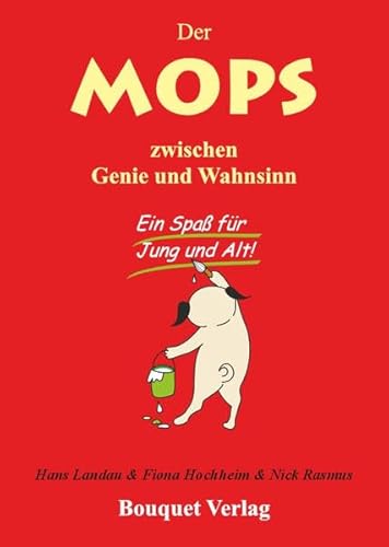 Der Mops zwischen Genie und Wahnsinn: Ein Spaß für Jung und Alt