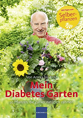 Mein Diabetes Garten: 50 Pflanzen, die Zucker natürlich zähmen