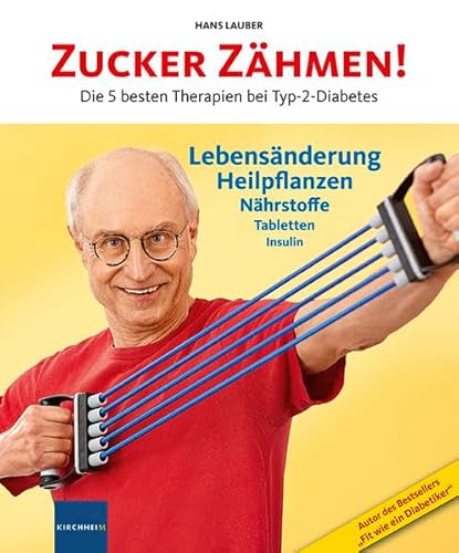 Zucker zähmen!: Die 5 besten Therapien bei Typ-2-Diabetes