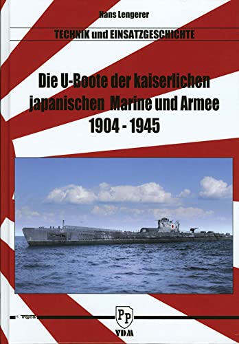 Die U-Boote der kaiserlichen japanischen Marine und Armee 1904–1945: Technik und Einsatzgeschichte
