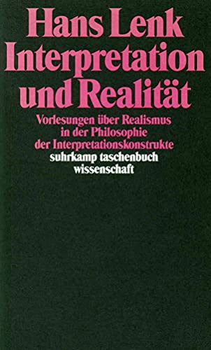 Interpretation und Realität: Vorlesungen über Realismus in der Philosophie der Interpretationskonstrukte (suhrkamp taschenbuch wissenschaft) von Suhrkamp Verlag