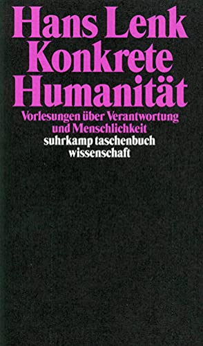 Konkrete Humanität: Vorlesungen über Verantwortung und Menschlichkeit (suhrkamp taschenbuch wissenschaft) von Suhrkamp Verlag