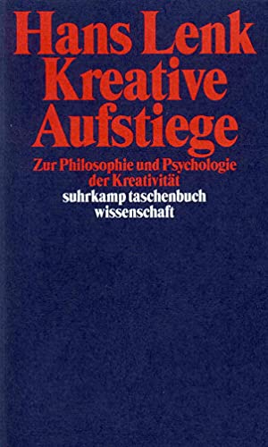 Kreative Aufstiege: Zur Philosophie und Psychologie der Kreativität (suhrkamp taschenbuch wissenschaft) von Suhrkamp Verlag