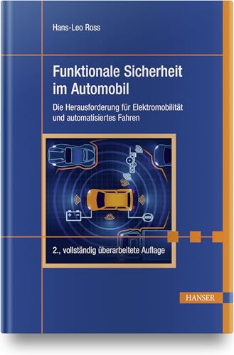 Funktionale Sicherheit im Automobil: Die Herausforderung für Elektromobilität und automatisiertes Fahren Funktionale Sicherheit im Automobil: Die Herausforderung für Elektromobilität und automatisiertes Fahren von HANSER FACHBUCHVERLAG