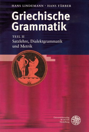 Griechische Grammatik / Satzlehre, Dialektgrammatik und Metrik (Sprachwissenschaftliche Studienbücher) von UNIVERSITÄTSVERLAG WINTER GMBH HEIDELBERG