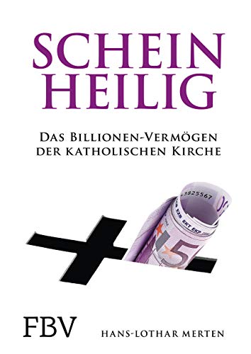 Scheinheilig: Das Billionen-Vermögen der katholischen Kirche von FinanzBuch Verlag