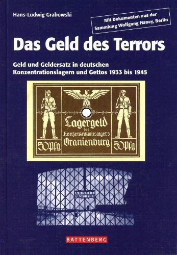 Das Geld des Terrors: Geld und Geldersatz in deutschen Konzentrationslagern und Ghettos 1933 bis 1945 von Battenberg Verlag