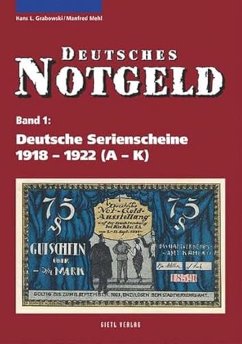 Deutsches Notgeld, Band 1+2: Deutsche Serienscheine 1918 - 1922: 2 Bände (Band 1: A - K, Band 2: L - Z) von Gietl Verlag