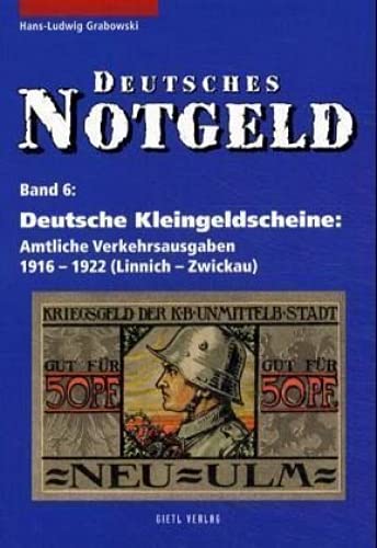 Deutsches Notgeld, Band 5+6: Deutsche Kleingeldscheine: Amtliche Verkehrsausgaben 1916 - 1922: Deutsche Kleingeldscheine: Amtliche Verkehrsausgaben 1916 - 1922 (A - K) von Gietl Verlag