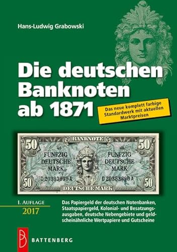 Die deutschen Banknoten ab 1871: Komplett farbiger Bewertungskatalog mit Marktpreisen