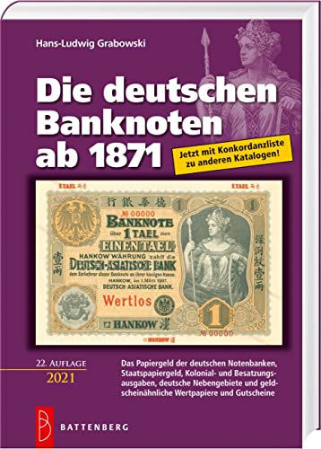 Die deutschen Banknoten ab 1871: Das Papiergeld der deutschen Notenbanken, Staatspapiergeld, Kolonial- und Besatzungsausgaben, deutsche Nebengebiete ... geldscheinähnliche Wertpapiere und Gutscheine