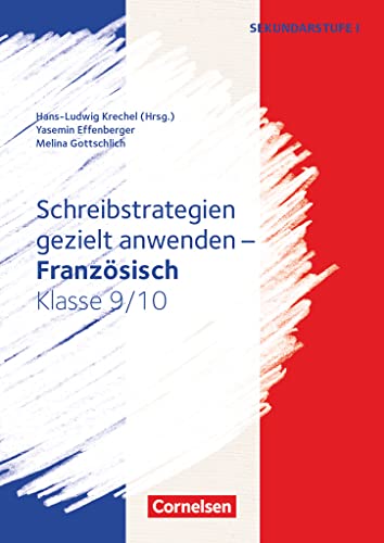 Schreibstrategien gezielt anwenden - Schreibkompetenz Fremdsprachen SEK I - Französisch - Klasse 9/10: Kopiervorlagen von Cornelsen Vlg Scriptor