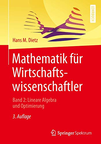 Mathematik für Wirtschaftswissenschaftler: Band 2: Lineare Algebra und Optimierung von Springer Spektrum