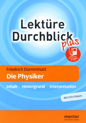 Friedrich Dürrenmatt: Die Physiker - Buch mit mp3-Download: Inhalt - Hintergrund - Interpretation: Inhalt, Hintergrund, Interpretation. Für die Oberstufe. Inhaltsangabe als MP3-Download