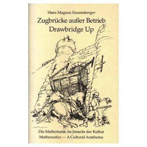 Drawbridge Up: Mathematics. A Cultural Anathema: Zugbruecke ausser Betrieb von Peters, A K