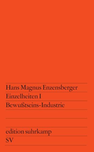 Einzelheiten I: Bewußtseins-Industrie (edition suhrkamp) von Suhrkamp Verlag AG