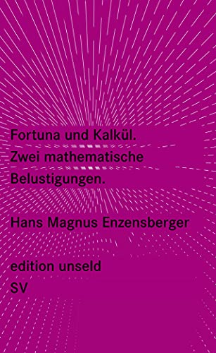 Fortuna und Kalkül: Zwei mathematische Belustigungen Fortuna und Kalkül: Zwei mathematische Belustigungen von Suhrkamp Verlag AG