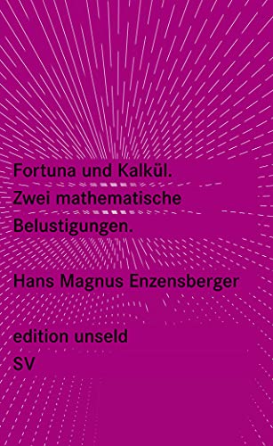 Fortuna und Kalkül: Zwei mathematische Belustigungen