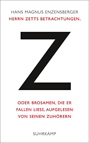 Herrn Zetts Betrachtungen, oder Brosamen, die er fallen ließ, aufgelesen von seinen Zuhörern von Suhrkamp Verlag AG