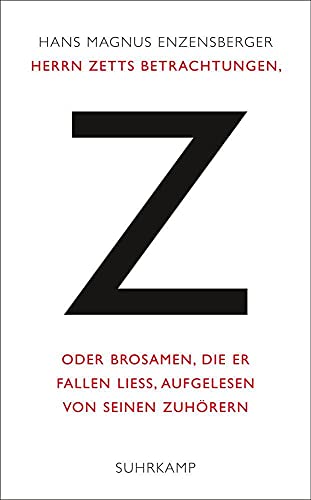 Herrn Zetts Betrachtungen, oder Brosamen, die er fallen ließ, aufgelesen von seinen Zuhörern von Suhrkamp Verlag AG