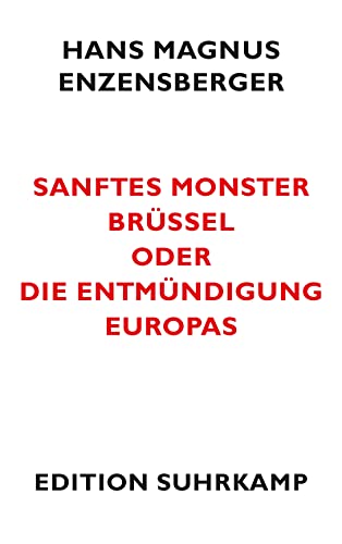 Sanftes Monster Brüssel oder Die Entmündigung Europas (edition suhrkamp)