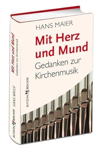 Mit Herz und Mund: Gedanken zur Kirchenmusik von Butzon U. Bercker GmbH