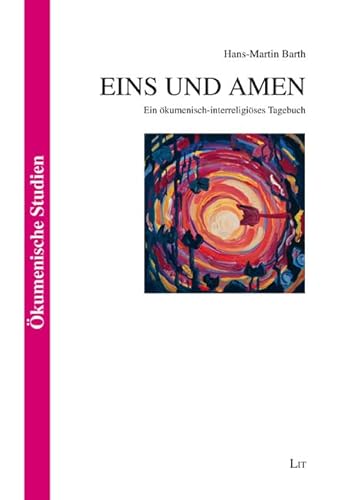 Eins und Amen: Ein ökumenisch-interreligiöses Tagebuch von Lit Verlag