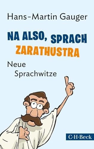 Na also, sprach Zarathustra: Neue Sprachwitze (Beck Paperback) von Beck C. H.