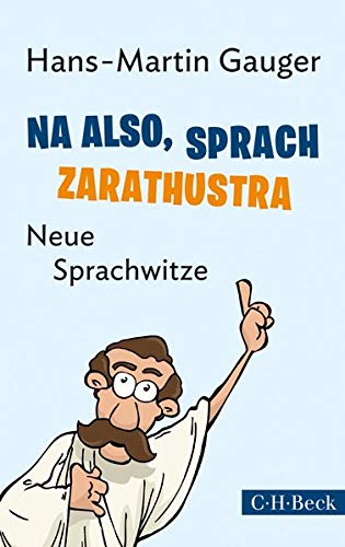 Na also, sprach Zarathustra: Neue Sprachwitze (Beck Paperback)