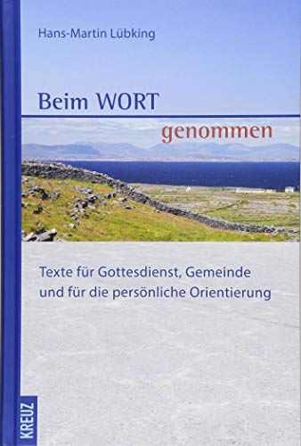 Beim Wort genommen: Texte für Gottesdienst, Gemeinde und für die persönliche Orientierung