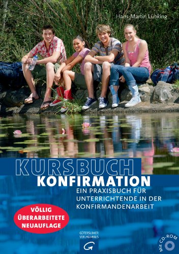 Kursbuch Konfirmation: Ein Praxisbuch für Unterrichtende in der Konfirmandenarbeit. Mit CD-ROM von Guetersloher Verlagshaus