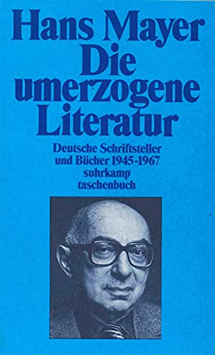 Deutsche Literatur nach zwei Weltkriegen 1945–1985: Die umerzogene Literatur; Die unerwünschte Literatur (suhrkamp taschenbuch) von Suhrkamp Verlag