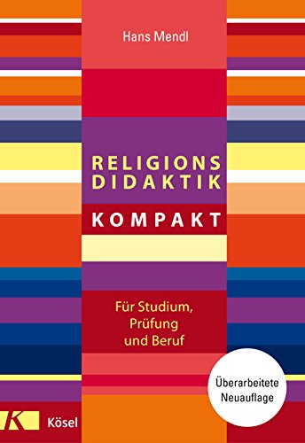 Religionsdidaktik kompakt: Überarbeitete Neuauflage von Ksel-Verlag
