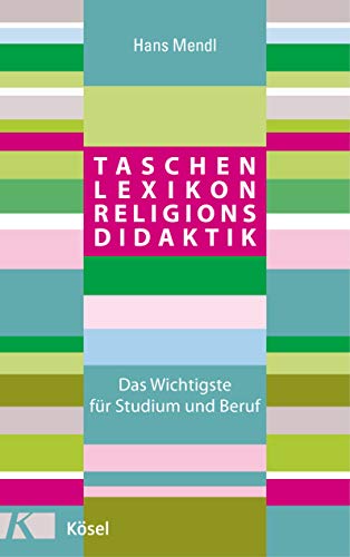 Taschenlexikon Religionsdidaktik: Das Wichtigste für Studium und Beruf von Kösel-Verlag