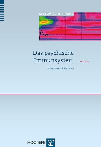 Das psychische Immunsystem: Schutzschild der Seele (Systemische Praxis) von Hogrefe Verlag GmbH + Co.