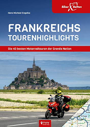 Frankreichs Tourenhighlights: Die 40 besten Motorradtouren der Grande Nation von Touristik-Verlag Vellmar