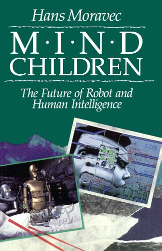 Mind Children: The Future of Robot and Human Intelligence von Harvard University Press