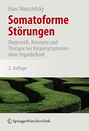 Somatoforme Störungen: Diagnostik, Konzepte und Therapie bei Körpersymptomen Ohne Organbefund (German Edition), 2. Auflage von Springer