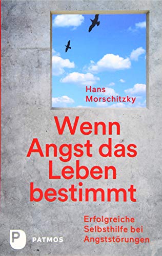 Wenn Angst das Leben bestimmt: Erfolgreiche Selbsthilfe bei Angststörungen