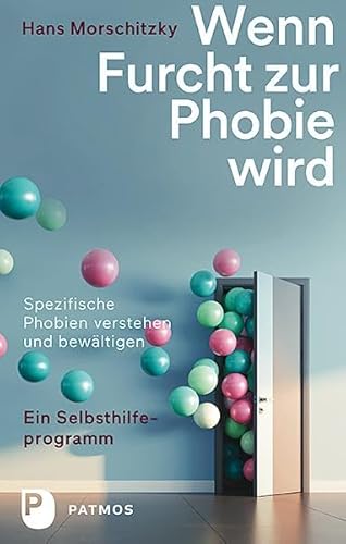 Wenn Furcht zur Phobie wird: Ein Selbsthilfeprogramm - Spezifische Phobien verstehen und bewältigen Wenn Furcht zur Phobie wird: Ein Selbsthilfeprogramm - Spezifische Phobien verstehen und bewältigen