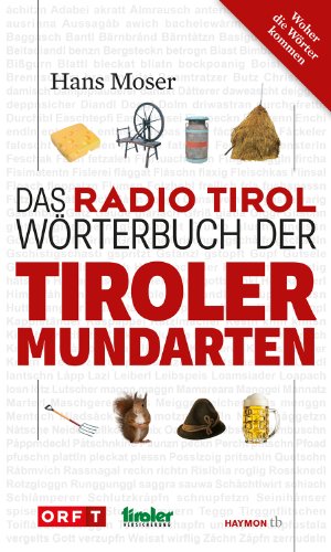Das Radio Tirol-Wörterbuch der Tiroler Mundarten (HAYMON TASCHENBUCH)