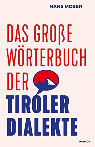 Das große Wörterbuch der Tiroler Dialekte von Haymon Verlag