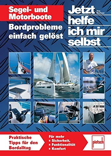 Segel- und Motorboote: Bordprobleme einfach gelöst (Jetzt helfe ich mir selbst) von pietsch Verlag