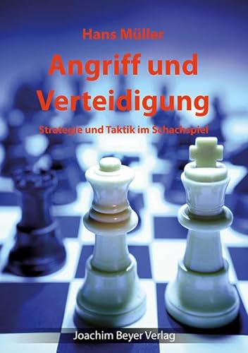 Angriff und Verteidigung: Strategie und Taktik im Schachspiel von Beyer, Joachim Verlag