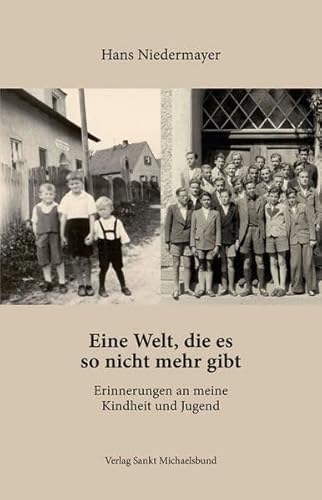 Eine Welt, die es so nicht mehr gibt. Erinnerungen an meine Kindheit und Jugend
