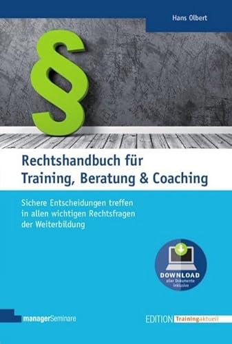 Rechtshandbuch für Training, Beratung und Coaching: Das juristische Standardwerk für alle zentralen Rechtsgebiete der Weiterbildung. Mit regelmäßiger ... Musterverträgen. (Edition Training aktuell) Rechtshandbuch für Training, Beratung und Coaching: Das juristische Standardwerk für alle zentralen Rechtsgebiete der Weiterbildung. Mit regelmäßiger ... Musterverträgen. (Edition Training aktuell) von managerSeminare Verl.GmbH