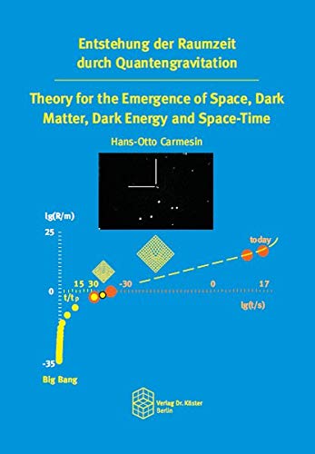 Entstehung der Raumzeit durch Quantengravitation: Theory for the Emergence of Space, Dark Matter, Dark Energy and Space-Time von Verlag Dr. Köster